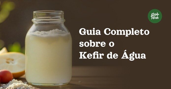 Guia completo sobre o Kefir de água